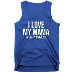 I Love My Mama In Every Universe Funny Gift Tank Top