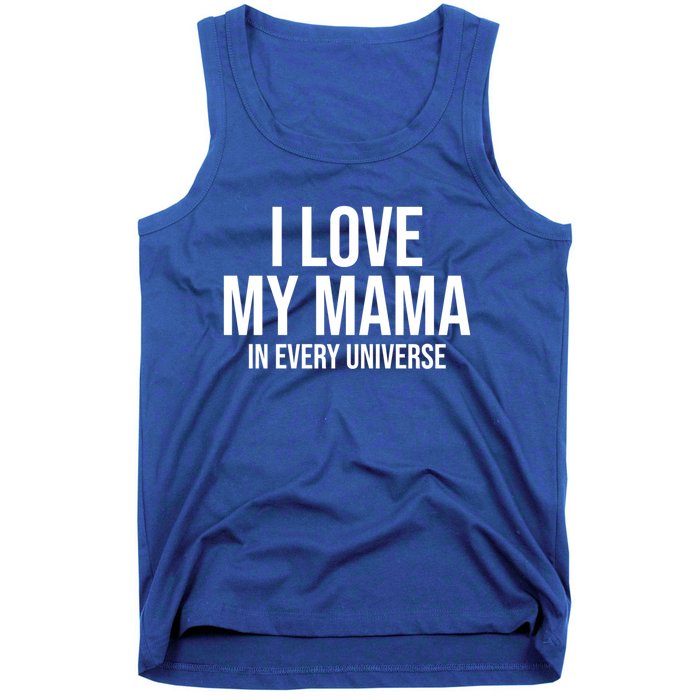 I Love My Mama In Every Universe Funny Gift Tank Top