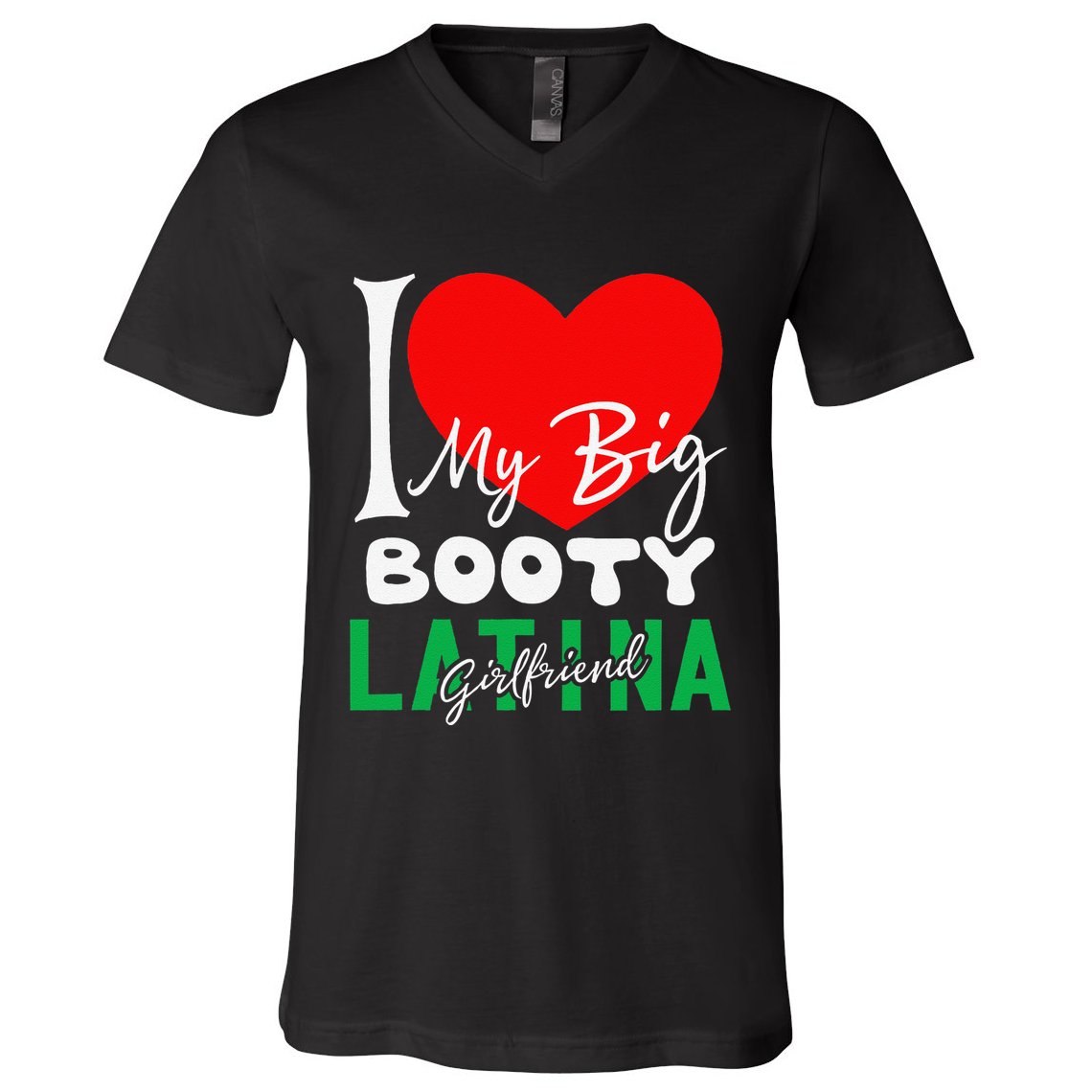 I Love My Big Booty Girlfriend I Heart My Big Booty G V-Neck T-Shirt