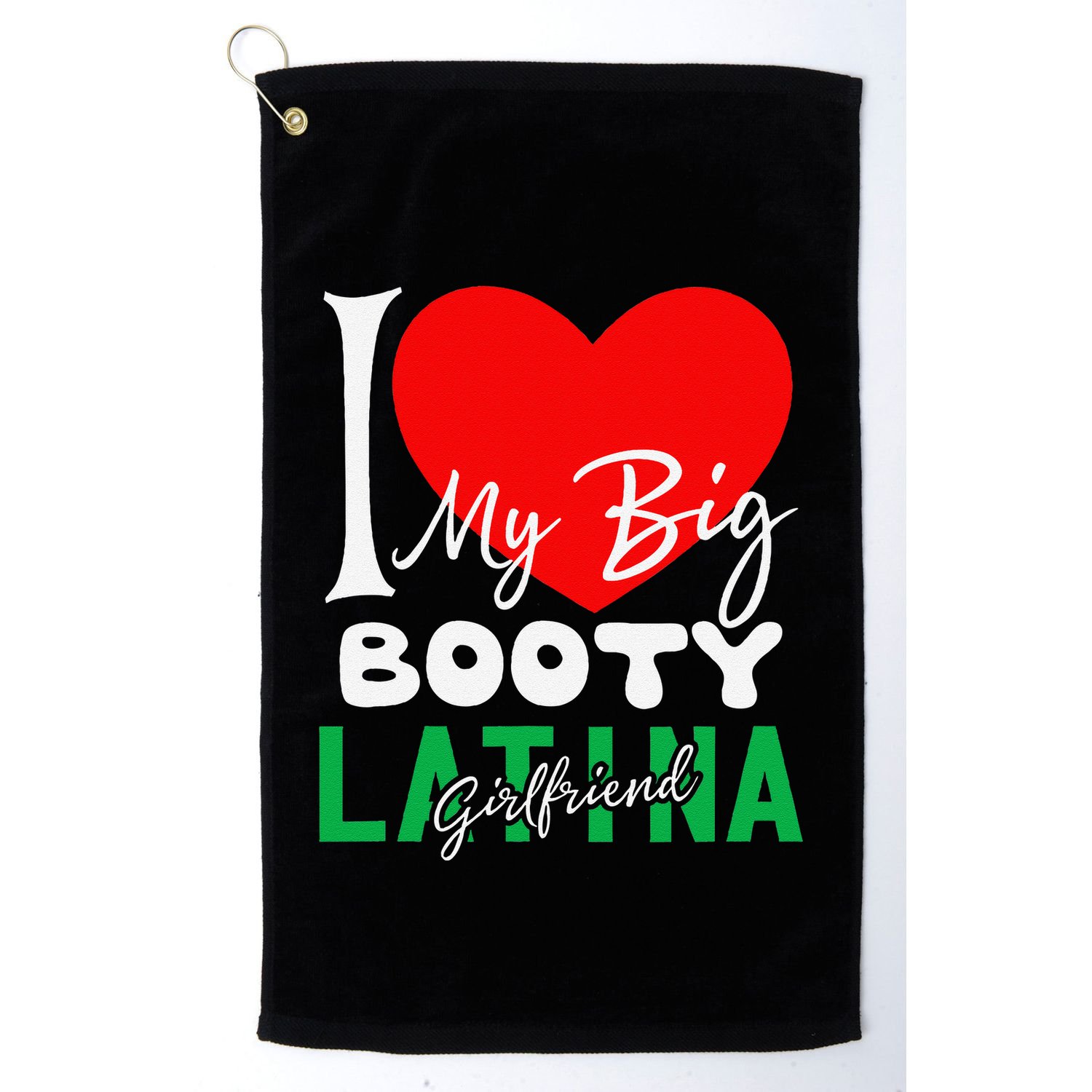 I Love My Big Booty Girlfriend I Heart My Big Booty G Golf Towel