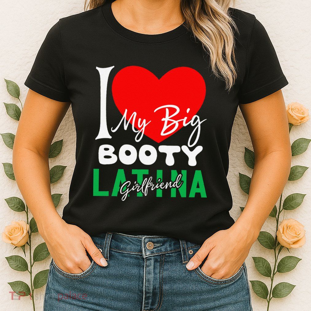 I Love My Big Booty Girlfriend I Heart My Big Booty G Womens T-Shirt