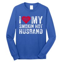 I Love My Smoking Hot Husband Marriage Funny Vintage Gift Long Sleeve Shirt