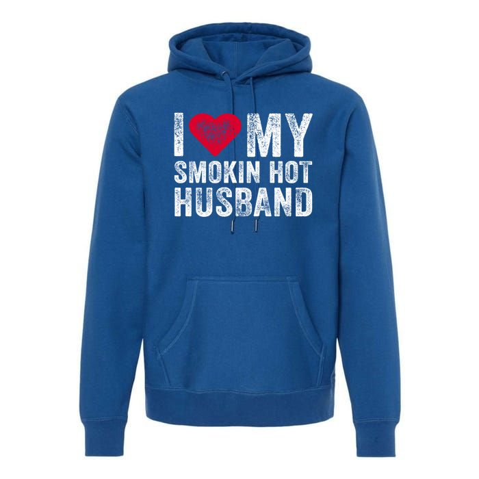 I Love My Smoking Hot Husband Marriage Funny Vintage Gift Premium Hoodie