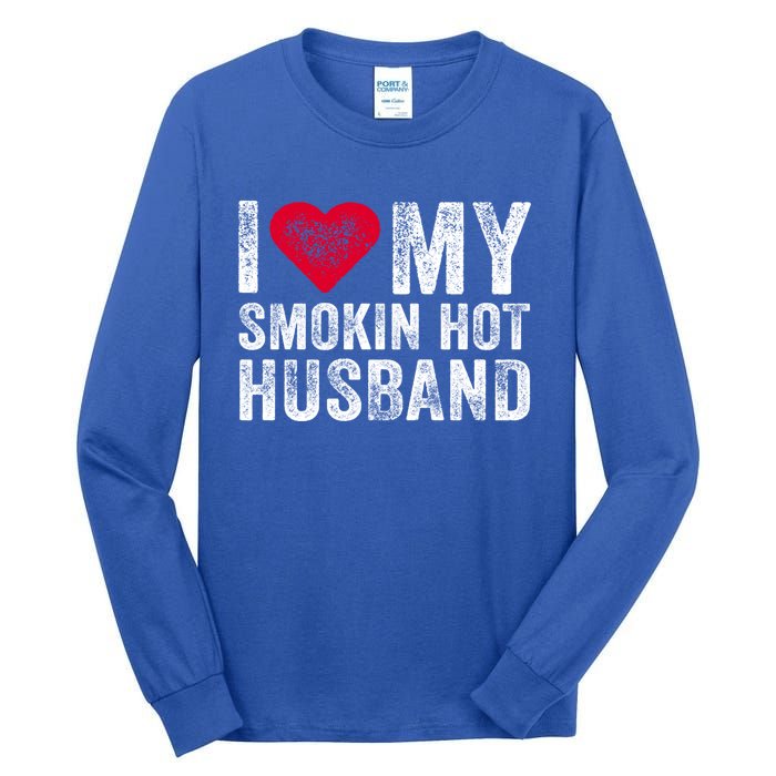 I Love My Smoking Hot Husband Marriage Funny Vintage Gift Tall Long Sleeve T-Shirt