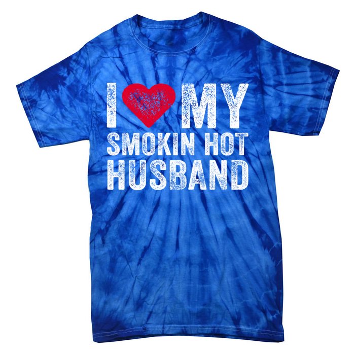 I Love My Smoking Hot Husband Marriage Funny Vintage Gift Tie-Dye T-Shirt