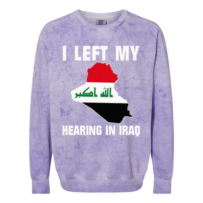 I Left My Hearing In Iraq Colorblast Crewneck Sweatshirt