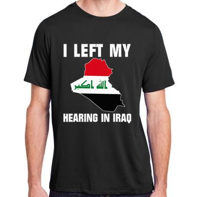 I Left My Hearing In Iraq Adult ChromaSoft Performance T-Shirt