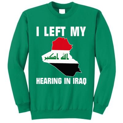 I Left My Hearing In Iraq Sweatshirt