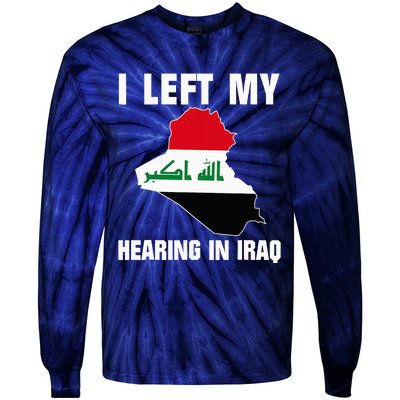 I Left My Hearing In Iraq Tie-Dye Long Sleeve Shirt