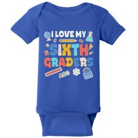 I Love My Sixth Graders Cute Cute Gift For 6Th Grade Teacher Gift Baby Bodysuit