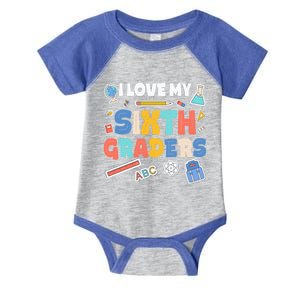 I Love My Sixth Graders Cute Cute Gift For 6Th Grade Teacher Gift Infant Baby Jersey Bodysuit