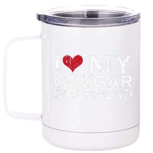 I Love My Cougar Girlfriend I Heart My Cougar Girlfriend GF  12 oz Stainless Steel Tumbler Cup