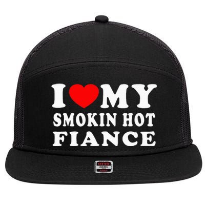 I Love My Smoking Hot Fiance I Heart My Smokin Fiance 7 Panel Mesh Trucker Snapback Hat