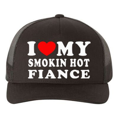 I Love My Smoking Hot Fiance I Heart My Smokin Fiance Yupoong Adult 5-Panel Trucker Hat