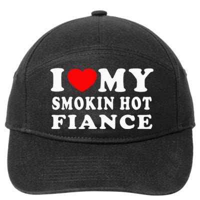 I Love My Smoking Hot Fiance I Heart My Smokin Fiance 7-Panel Snapback Hat