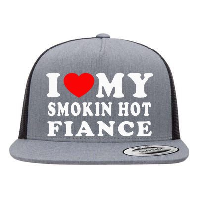 I Love My Smoking Hot Fiance I Heart My Smokin Fiance Flat Bill Trucker Hat