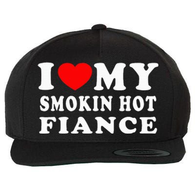 I Love My Smoking Hot Fiance I Heart My Smokin Fiance Wool Snapback Cap