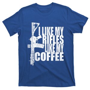 I Like My Rifles Like My Coffee Back Design Gift T-Shirt