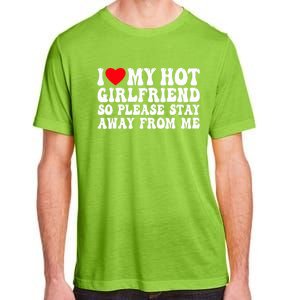 I Love My Girlfriend I Love My Girlfriend Please Stay Away Adult ChromaSoft Performance T-Shirt