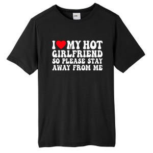 I Love My Girlfriend I Love My Girlfriend Please Stay Away Tall Fusion ChromaSoft Performance T-Shirt