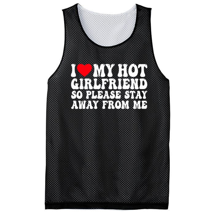 I Love My Girlfriend I Love My Girlfriend Please Stay Away Mesh Reversible Basketball Jersey Tank