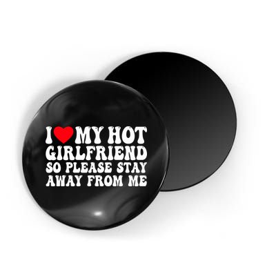 I Love My Girlfriend I Love My Girlfriend Please Stay Away Magnet