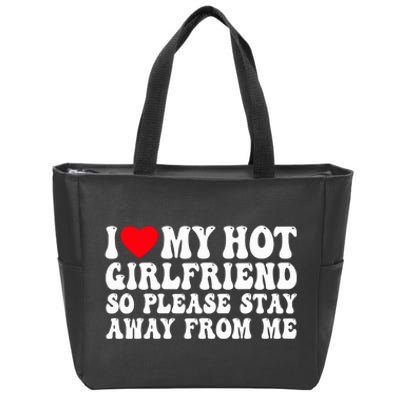 I Love My Girlfriend I Love My Girlfriend Please Stay Away Zip Tote Bag