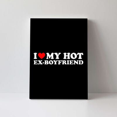 I Love My Hot Ex Boyfriend Canvas