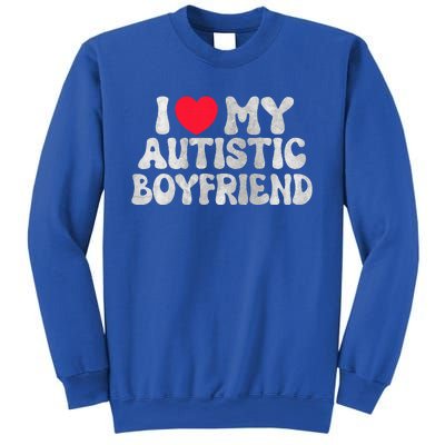 I Love My Autistic Boyfriend Sweatshirt