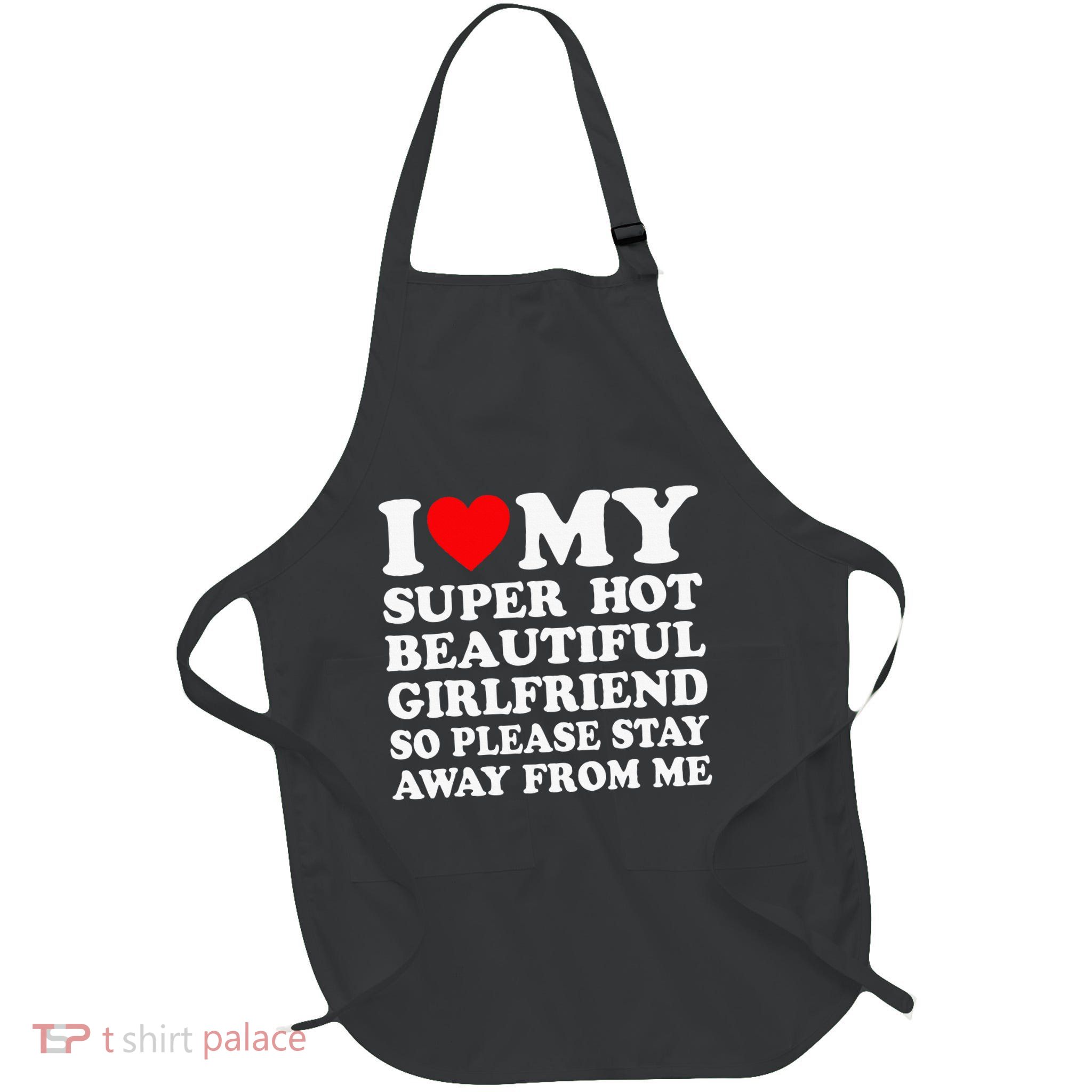 I Love My Super Hot Girlfriend So Please Stay Away From Me Full-Length Apron With Pockets