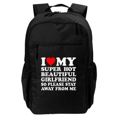 I Love My Super Hot Girlfriend So Please Stay Away From Me Daily Commute Backpack