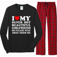 I Love My Super Hot Girlfriend So Please Stay Away From Me Long Sleeve Pajama Set