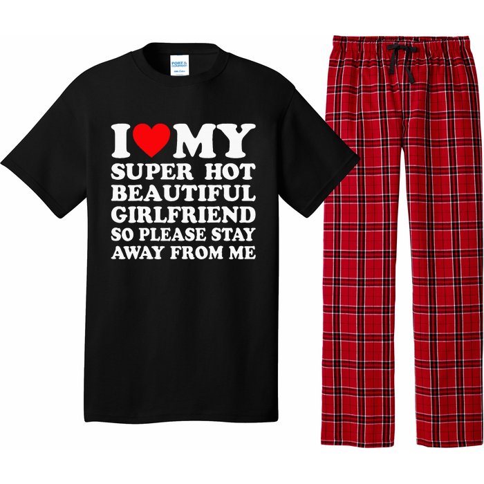 I Love My Super Hot Girlfriend So Please Stay Away From Me Pajama Set