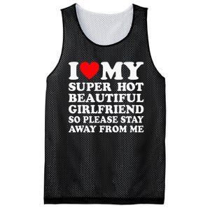 I Love My Super Hot Girlfriend So Please Stay Away From Me Mesh Reversible Basketball Jersey Tank