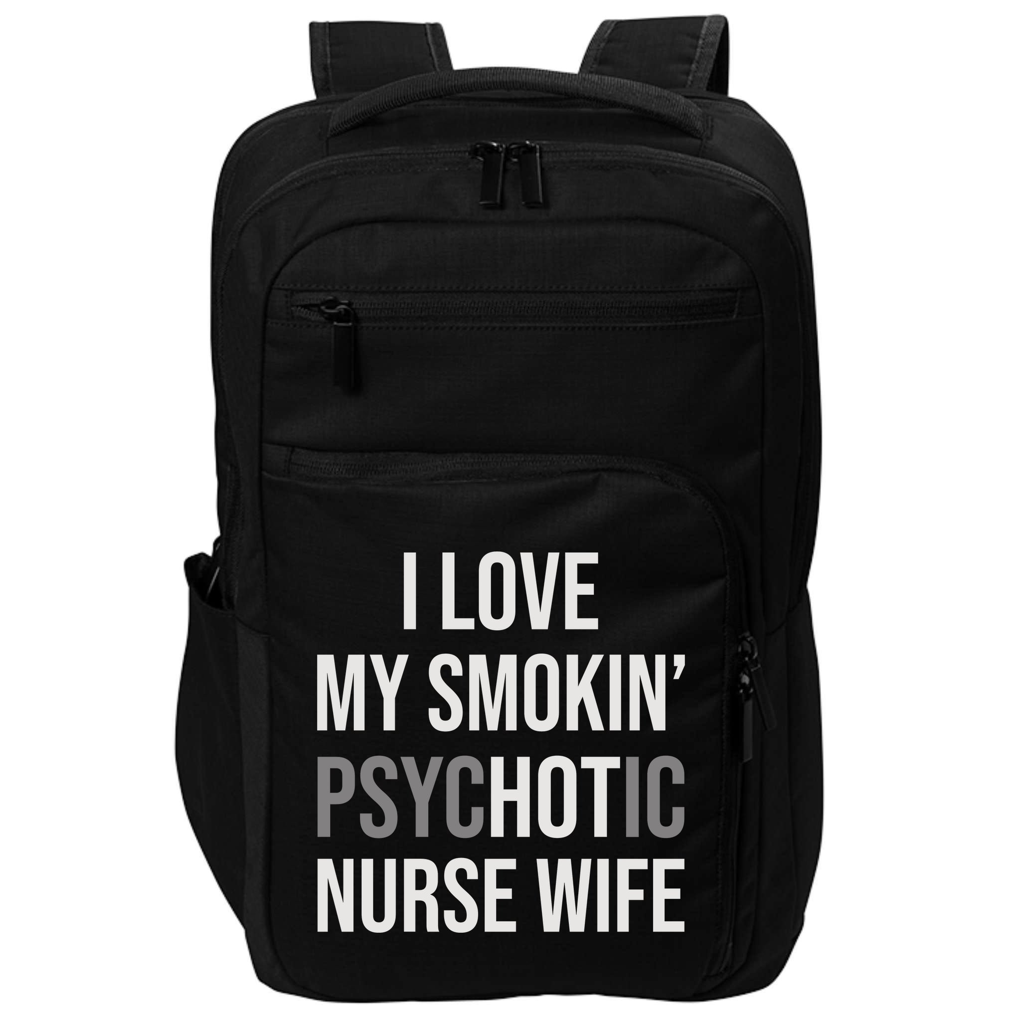 I Love My Smokin PsycHOTic Nurse Wife | Hot Nurse Wife Impact Tech Backpack