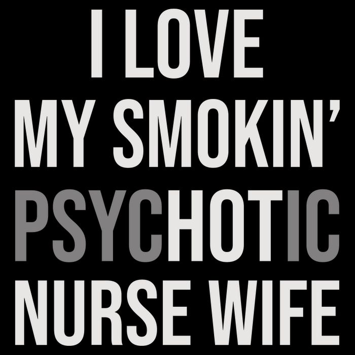I Love My Smokin PsycHOTic Nurse Wife | Hot Nurse Wife Button