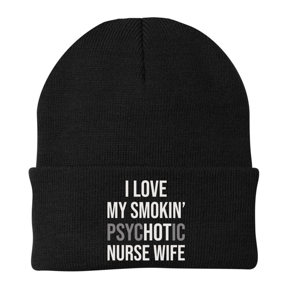 I Love My Smokin PsycHOTic Nurse Wife | Hot Nurse Wife Beanie