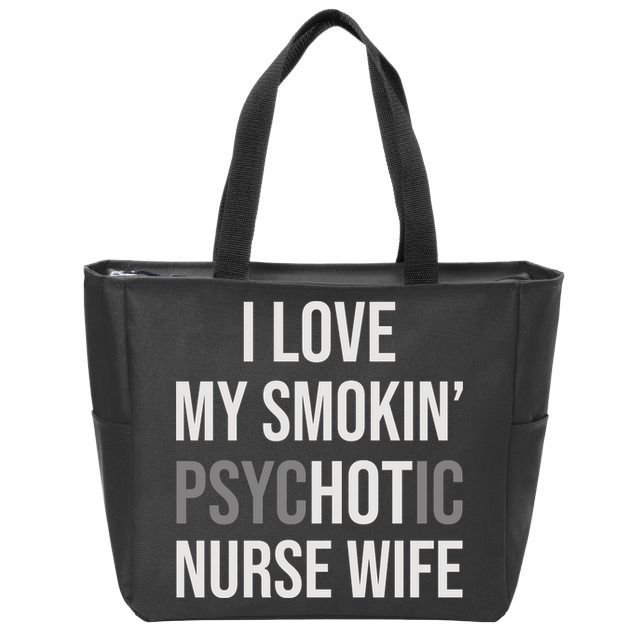 I Love My Smokin PsycHOTic Nurse Wife | Hot Nurse Wife Zip Tote Bag