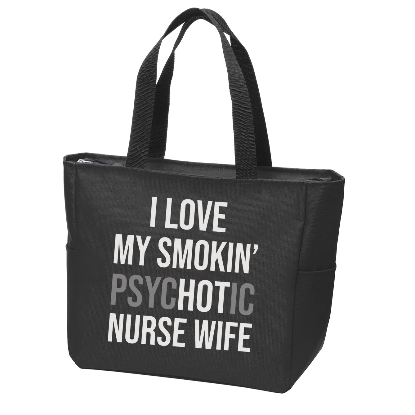 I Love My Smokin PsycHOTic Nurse Wife | Hot Nurse Wife Zip Tote Bag