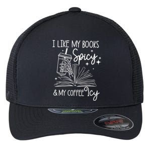 I Like My Books Spicy And My Coffee Icy Skeleton Hand Book Lover Flexfit Unipanel Trucker Cap