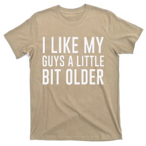 I Like My Guys A Little Bit Older Funny Quote T-Shirt