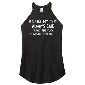 ItS Like My Mom Always Said What The Fck Is Wrong With You Women's Perfect Tri Rocker Tank