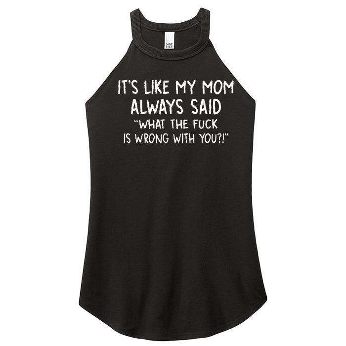 ItS Like My Mom Always Said What The Fck Is Wrong With You Women's Perfect Tri Rocker Tank