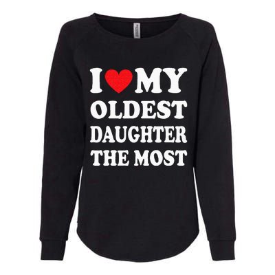 I Love My Oldest Daughter The Most Fathers Day Heart Womens California Wash Sweatshirt