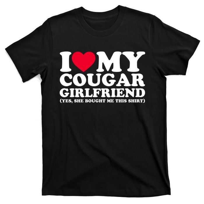 I Love My Cougar Girlfriend GF She Bought Me This Shirt T-Shirt