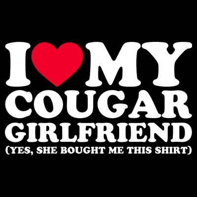 I Love My Cougar Girlfriend GF She Bought Me This Shirt T-Shirt