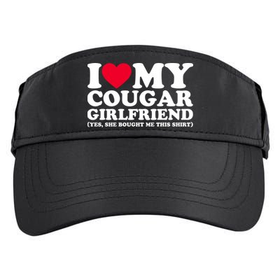 I Love My Cougar Girlfriend GF She Bought Me This Shirt Adult Drive Performance Visor