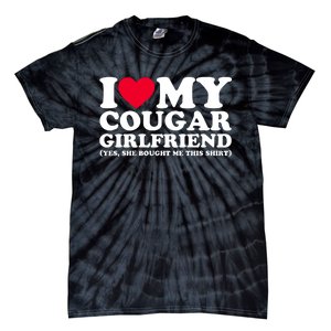 I Love My Cougar Girlfriend GF She Bought Me This Shirt Tie-Dye T-Shirt