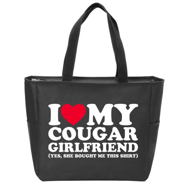 I Love My Cougar Girlfriend GF She Bought Me This Shirt Zip Tote Bag