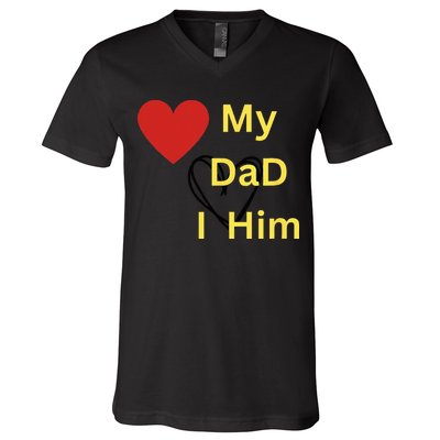 I LOVE MY DAD T V-Neck T-Shirt